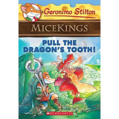 Pull the Dragon's Tooth! (Geronimo Stilton Micekings #3), 3 - (Paperback)