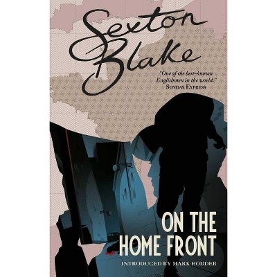 Sexton Blake on the Home Front, 4 - (The Sexton Blake Library) by  Mark Hodder (Paperback)