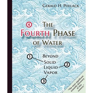 The Fourth Phase of Water - by Gerald Pollack - 1 of 1