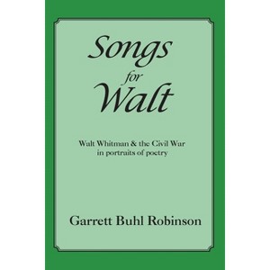 Songs for Walt - by  Garrett Buhl Robinson (Paperback) - 1 of 1