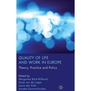Quality of Life and Work in Europe - by  M Bäck-Wiklund & T Van Der Lippe & L Den Dulk & A Doorne-Huiskes (Hardcover) - 1 of 1