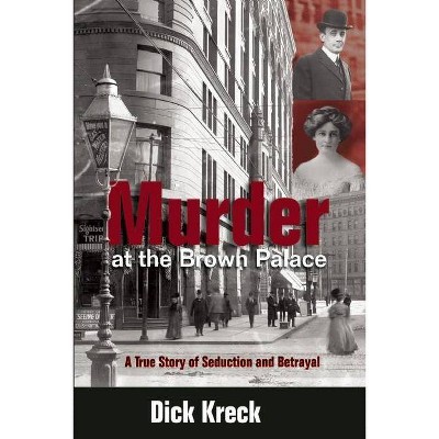 Murder at the Brown Palace - by  Dick Kreck (Paperback)