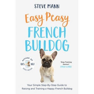 Easy Peasy French Bulldog - by  Steve Mann (Paperback) - 1 of 1