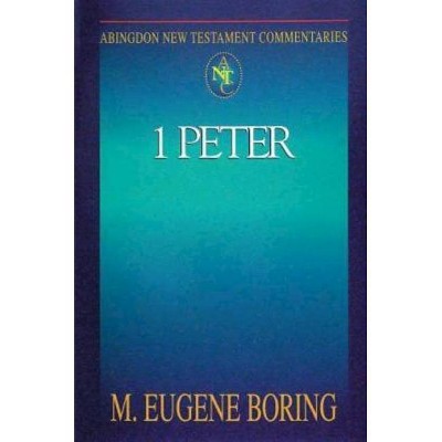 Abingdon New Testament Commentaries: 1 Peter - by  M Eugene Boring (Paperback)