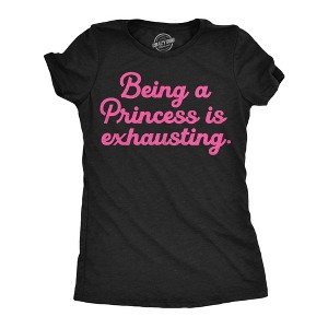 Womens Funny T Shirts Being A Princess Is Exhausting Sarcastic Graphic Novelty Tee For Ladies - Crazy Dog Women's T Shirt with Fun Design - 1 of 4