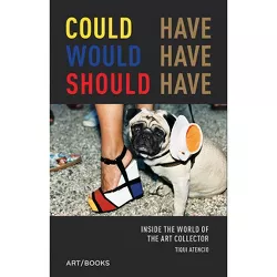 Could Have, Would Have, Should Have - by  Tiqui Atencio (Hardcover)