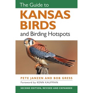 The Guide to Kansas Birds and Birding Hotspots - 2nd Edition by  Pete Janzen & Bob Gress (Paperback) - 1 of 1