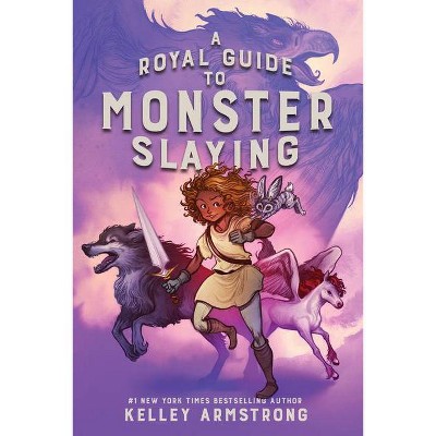 A Royal Guide to Monster Slaying - by  Kelley Armstrong (Paperback)