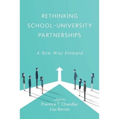 Rethinking School-University Partnerships - by  Prentice T Chandler & Lisa Barron (Paperback)