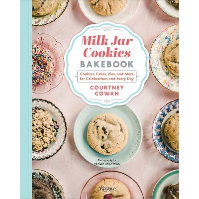 Milk Jar Cookies Bakebook - by  Courtney Cowan (Hardcover)