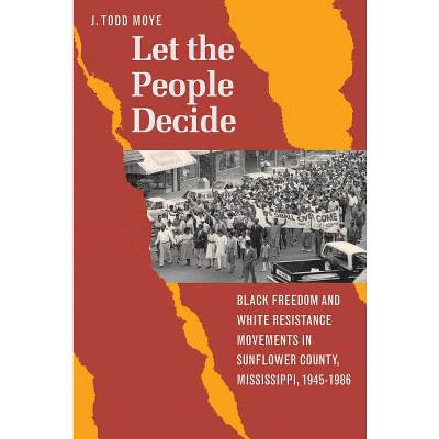 Let the People Decide - by  J Todd Moye (Paperback)