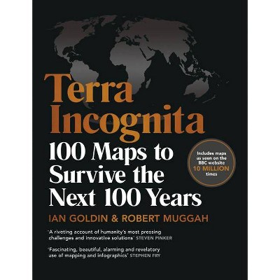 Terra Incognita - by  Ian Goldin & Robert Muggah (Hardcover)