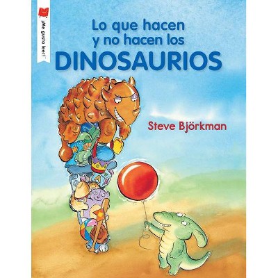 Lo Que Hacen Y No Hacen Los Dinosaurios - (¡me Gusta Leer!) by  Steve Björkman (Paperback)