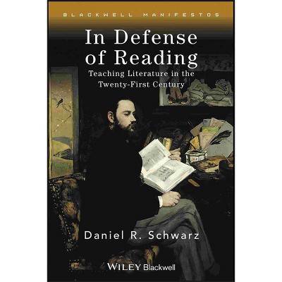 In Defense of Reading - (Wiley-Blackwell Manifestos) by  Daniel R Schwarz (Paperback)