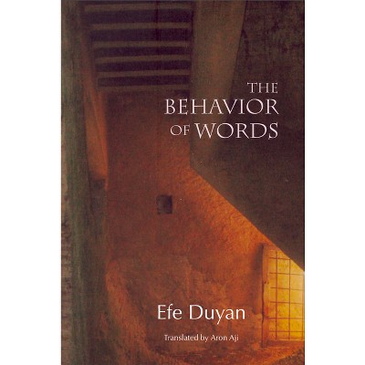 The Behavior of Words - by  Efe Duyan (Paperback)