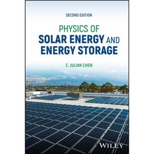 Physics of Solar Energy and Energy Storage - 2nd Edition by  C Julian Chen (Hardcover) - 1 of 1