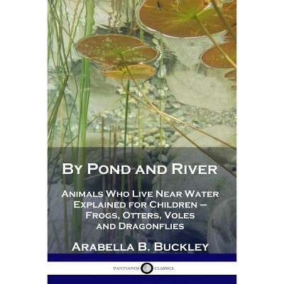 By Pond and River - by  Arabella B Buckley (Paperback)