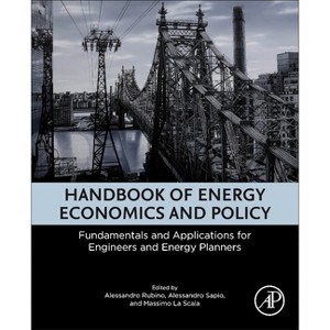 Handbook of Energy Economics and Policy - by  Alessandro Rubino & Alessandro Sapio & Massimo La Scala (Paperback) - 1 of 1