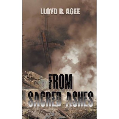 From Sacred Ashes - (Benjamin Timmons Mysteries) by  Lloyd R Agee (Paperback)