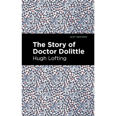 The Story of Doctor Dolittle - (Mint Editions (the Children's Library)) by  Hugh Lofting (Paperback)