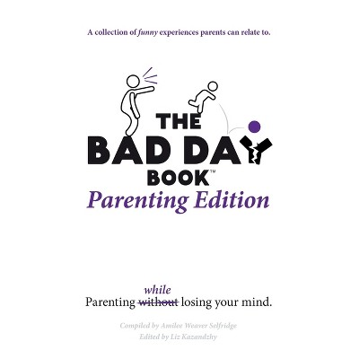 The Bad Day Book Parenting Edition - by  Liz Kazandzhy (Paperback)