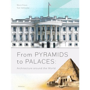 From Pyramids to Palaces: Architecture Around the World - by  Tom Velcovsky & Jiri Bartunek (Hardcover) - 1 of 1