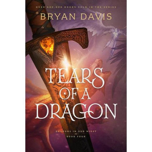 Tears Of A Dragon - (dragons In Our Midst) By Bryan Davis (paperback) :  Target