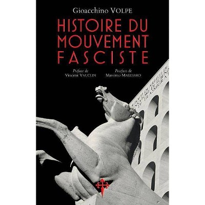 Histoire du mouvement fasciste - by  Gioacchino Volpe (Paperback)