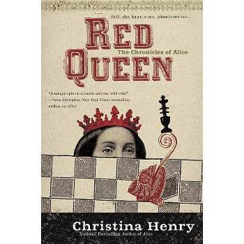 Red Queen - (Chronicles of Alice) by  Christina Henry (Paperback)