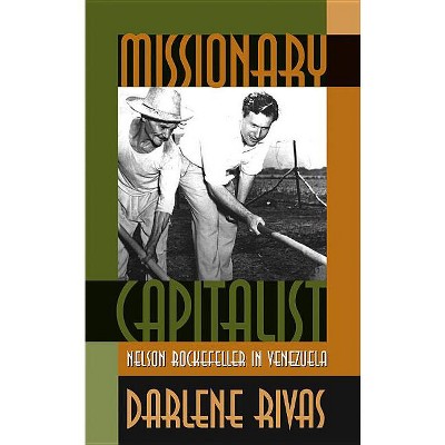 Missionary Capitalist - (The Luther H. Hodges Jr. and Luther H. Hodges Sr. Business, Entrepreneurship, and Public P) by  Darlene Rivas (Paperback)