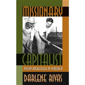 Missionary Capitalist - (The Luther H. Hodges Jr. and Luther H. Hodges Sr. Business, Entrepreneurship, and Public P) by  Darlene Rivas (Paperback) - 1 of 1