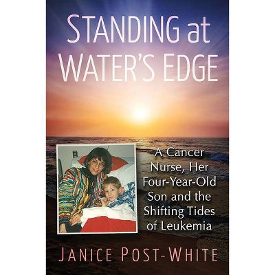 Standing at Water's Edge - by  Janice Post-White (Paperback)