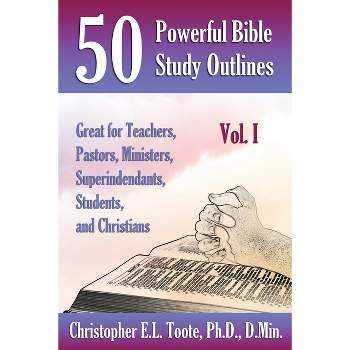 50 Powerful Bible Study Outlines, Vol. 1 - by  D Min Toote (Paperback)