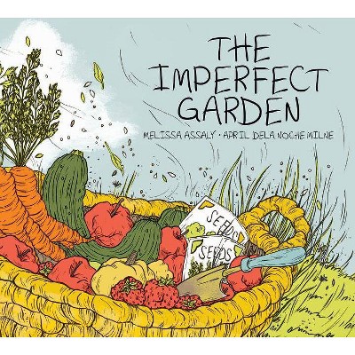 The Imperfect Garden - by  Melissa Assaly (Hardcover)