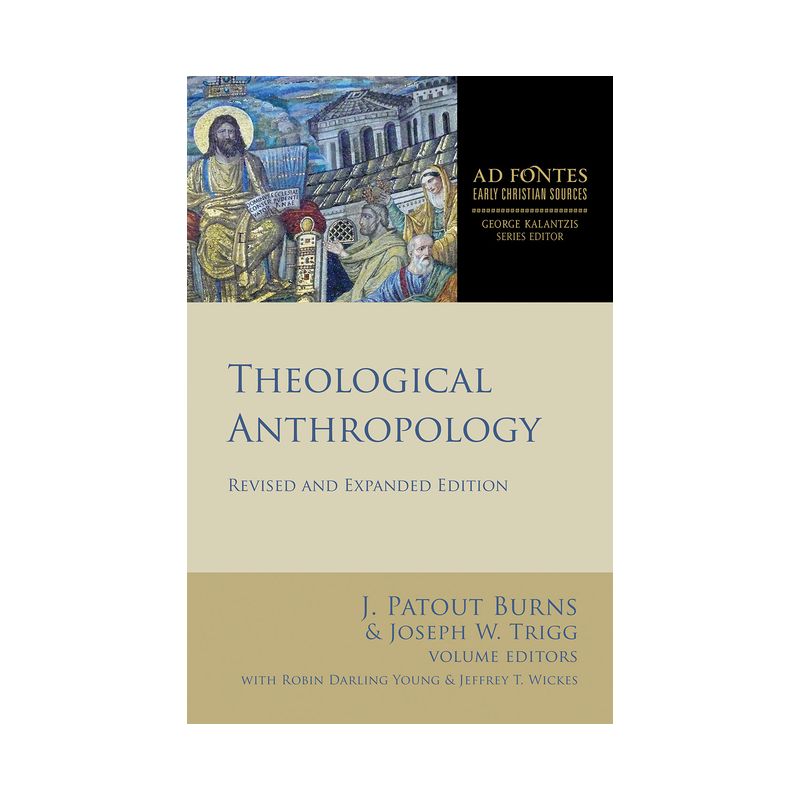Theological Anthropology - (Ad Fontes: Early Christian Sources) by  J Patout Burns & Joseph W Trigg & George Kalantzis (Paperback), 1 of 2