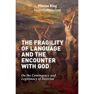 The Fragility of Language and the Encounter with God - by  Florian Klug (Hardcover)