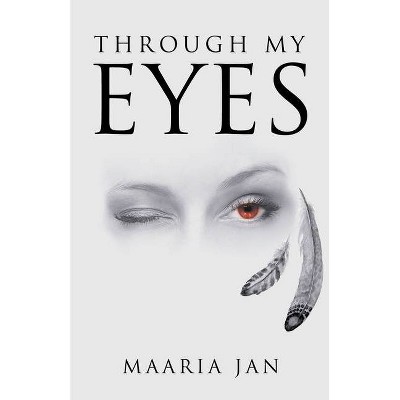 Through My Eyes - by  Maaria Jan (Paperback)