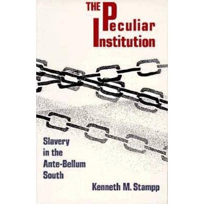 Peculiar Institution - by  Kenneth M Stampp (Paperback)