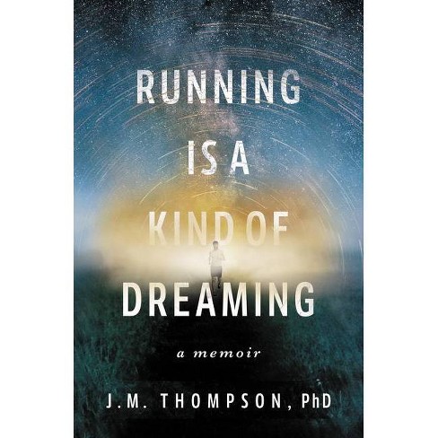 Running Is a Kind of Dreaming - by J M Thompson - image 1 of 1