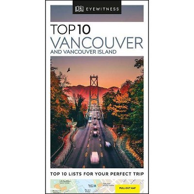 DK Eyewitness Top 10 Vancouver and Vancouver Island - (Pocket Travel Guide) by  Dk Eyewitness (Paperback)