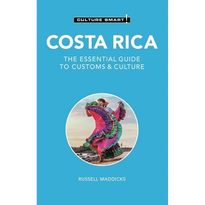 Costa Rica - Culture Smart! - (Culture Smart! The Essential Guide to Customs & Culture) 2nd Edition by  Russell Maddicks (Paperback)