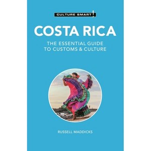 Costa Rica - Culture Smart! - (Culture Smart! The Essential Guide to Customs & Culture) 2nd Edition by  Russell Maddicks (Paperback) - 1 of 1