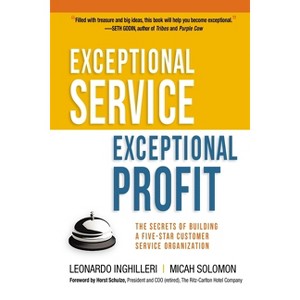 Exceptional Service, Exceptional Profit - by  Leonardo Inghilleri & Micah Solomon (Paperback) - 1 of 1