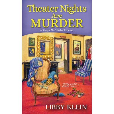 Theater Nights Are Murder - (Poppy McAllister Mystery) by  Libby Klein (Paperback)