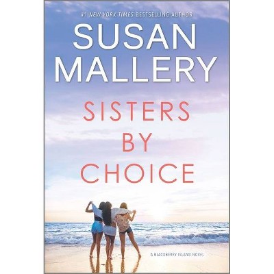 Sisters by Choice - (Blackberry Island) by  Susan Mallery (Paperback)