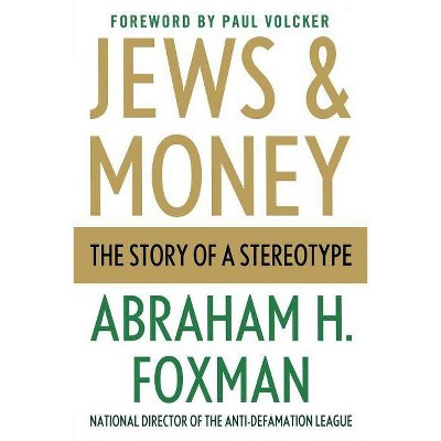 Jews and Money - by  Abraham H Foxman (Paperback)