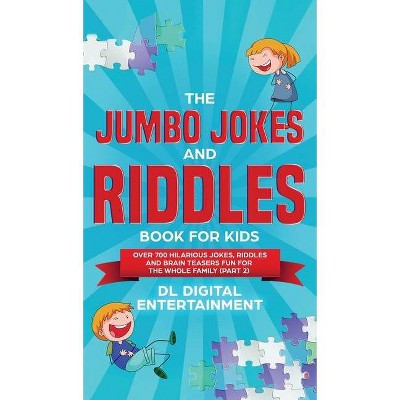 The Jumbo Jokes and Riddles Book for Kids (Part 2) - by  DL Digital Entertainment (Hardcover)