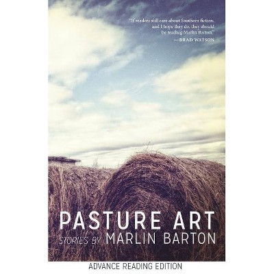 Pasture Art - by  Marlin Barton (Paperback)