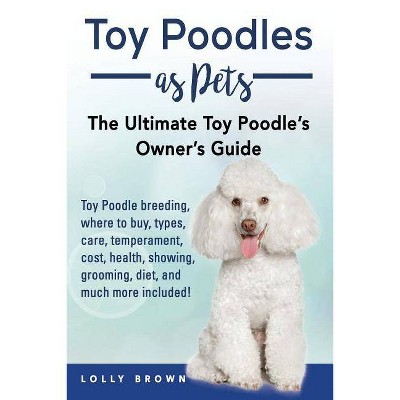 Toy Poodles as Pets - by  Lolly Brown (Paperback)