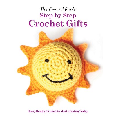Step by Step: Crochet Gifts - (Compact Guides) by  Katharine Marsh (Hardcover)
